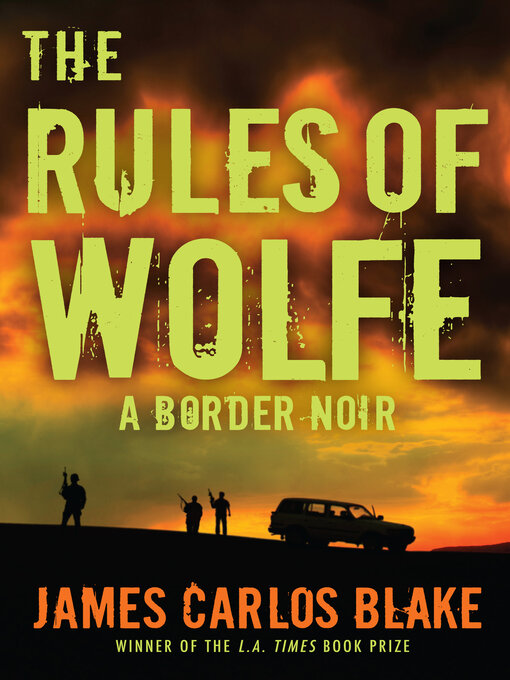 Title details for The Rules of Wolfe by James Carlos Blake - Wait list